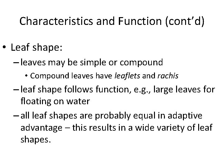 Characteristics and Function (cont’d) • Leaf shape: – leaves may be simple or compound