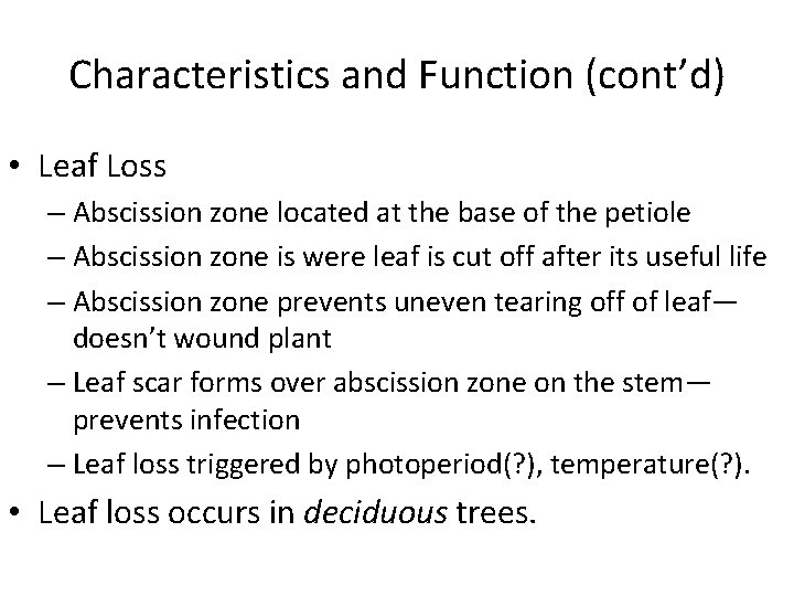 Characteristics and Function (cont’d) • Leaf Loss – Abscission zone located at the base