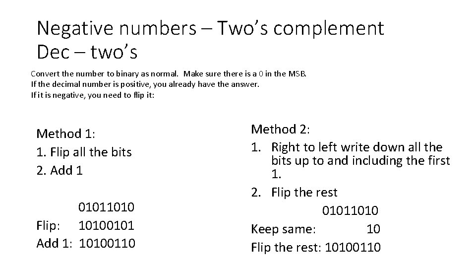 Negative numbers – Two’s complement Dec – two’s Convert the number to binary as