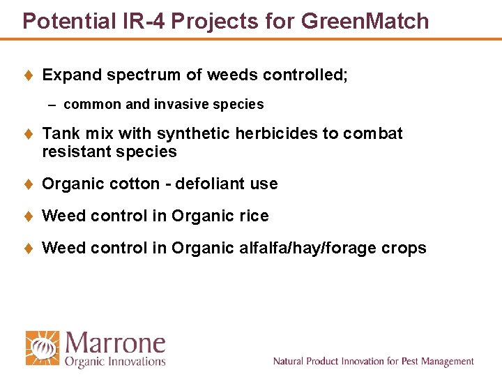 Potential IR-4 Projects for Green. Match t Expand spectrum of weeds controlled; – common Potential IR-4 Projects for Green. Match t Expand spectrum of weeds controlled; – common