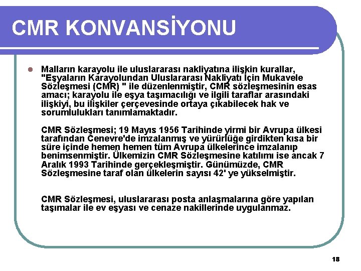 CMR KONVANSİYONU l Malların karayolu ile uluslararası nakliyatına ilişkin kurallar, "Eşyaların Karayolundan Uluslararası Nakliyatı