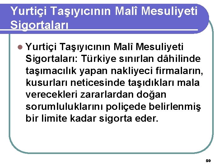 Yurtiçi Taşıyıcının Malî Mesuliyeti Sigortaları l Yurtiçi Taşıyıcının Malî Mesuliyeti Sigortaları: Türkiye sınırlan dâhilinde