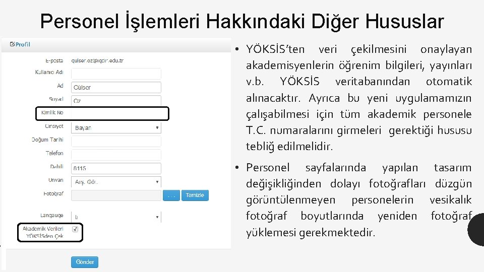 Personel İşlemleri Hakkındaki Diğer Hususlar • YÖKSİS’ten veri çekilmesini onaylayan akademisyenlerin öğrenim bilgileri, yayınları