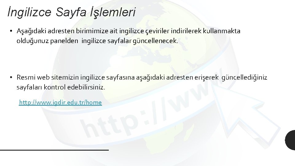 İngilizce Sayfa İşlemleri • Aşağıdaki adresten birimimize ait ingilizce çeviriler indirilerek kullanmakta olduğunuz panelden