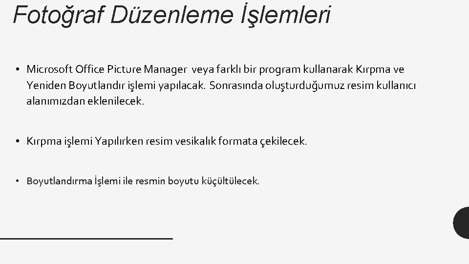 Fotoğraf Düzenleme İşlemleri • Microsoft Office Picture Manager veya farklı bir program kullanarak Kırpma