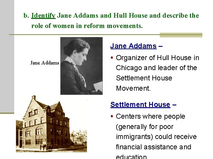 b. Identify Jane Addams and Hull House and describe the role of women in