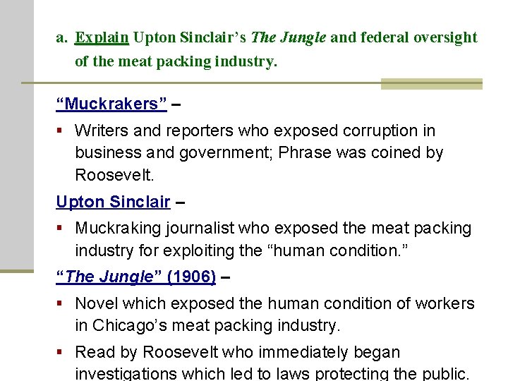 a. Explain Upton Sinclair’s The Jungle and federal oversight of the meat packing industry.
