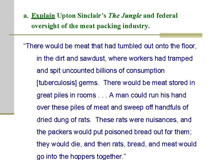 a. Explain Upton Sinclair’s The Jungle and federal oversight of the meat packing industry.