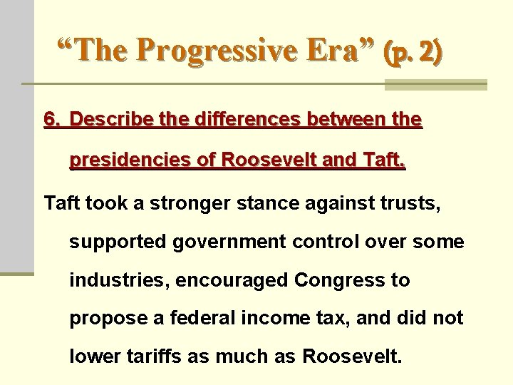 “The Progressive Era” (p. 2) 6. Describe the differences between the presidencies of Roosevelt