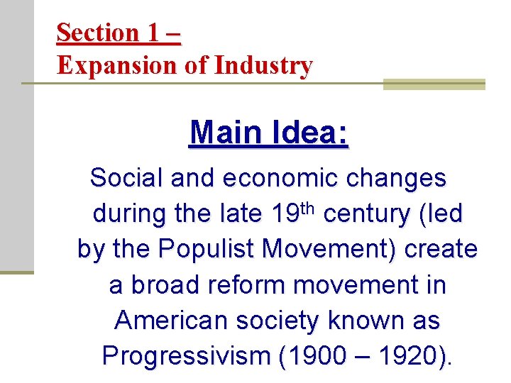 Section 1 – Expansion of Industry Main Idea: Social and economic changes during the