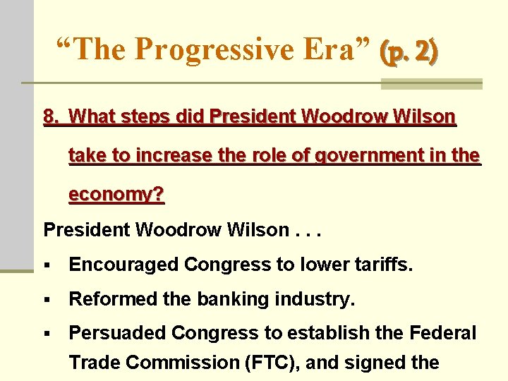 “The Progressive Era” (p. 2) 8. What steps did President Woodrow Wilson take to