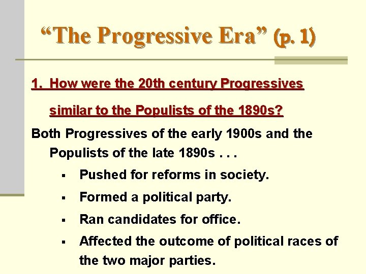 “The Progressive Era” (p. 1) 1. How were the 20 th century Progressives similar