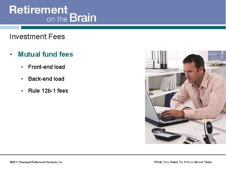 Investment Fees • Mutual fund fees • Front-end load • Back-end load • Rule