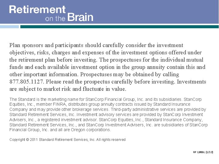 Plan sponsors and participants should carefully consider the investment objectives, risks, charges and expenses