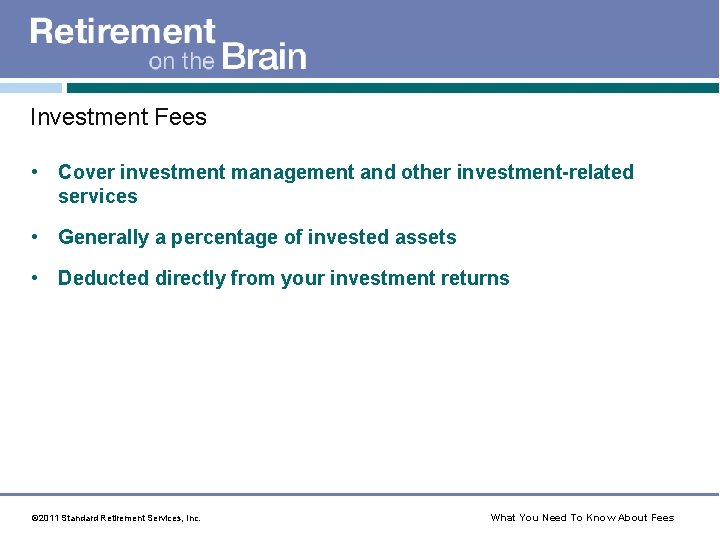 Investment Fees • Cover investment management and other investment-related services • Generally a percentage