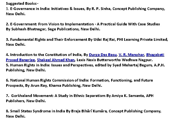 Suggested Books: 1. E-Governance in India: Initiatives & Issues, By R. P. Sinha, Concept