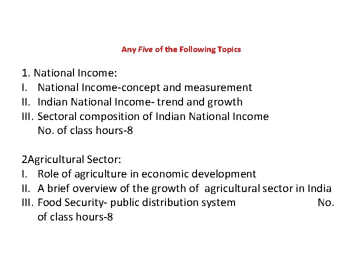 Any Five of the Following Topics 1. National Income: I. National Income-concept and measurement