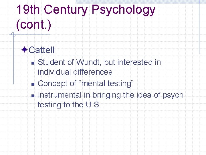 19 th Century Psychology (cont. ) Cattell n n n Student of Wundt, but