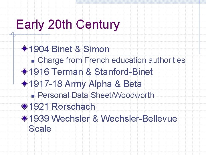 Early 20 th Century 1904 Binet & Simon n Charge from French education authorities