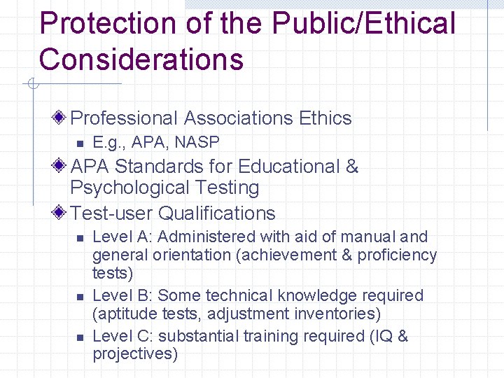Protection of the Public/Ethical Considerations Professional Associations Ethics n E. g. , APA, NASP