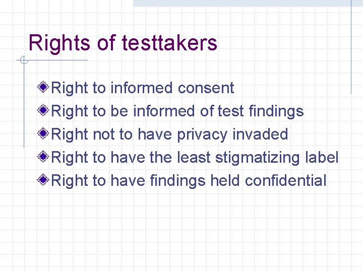 Rights of testtakers Right to informed consent Right to be informed of test findings