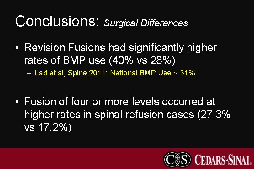 Conclusions: Surgical Differences • Revision Fusions had significantly higher rates of BMP use (40%