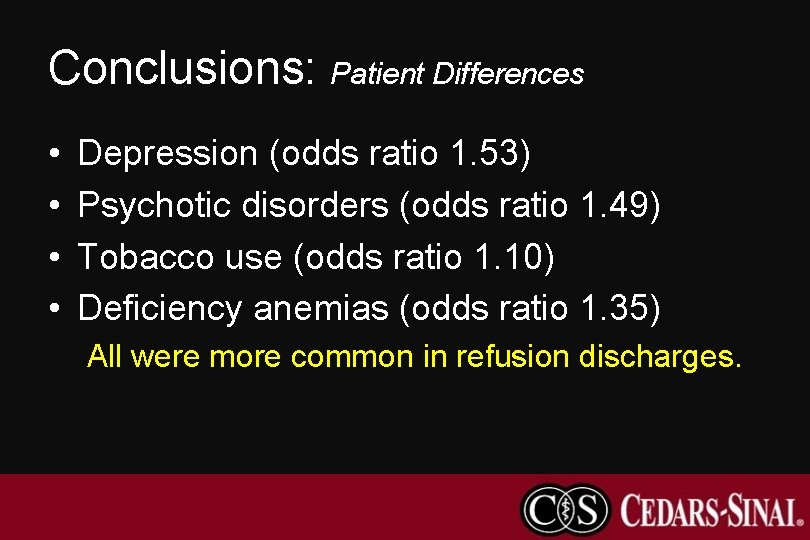 Conclusions: Patient Differences • • Depression (odds ratio 1. 53) Psychotic disorders (odds ratio