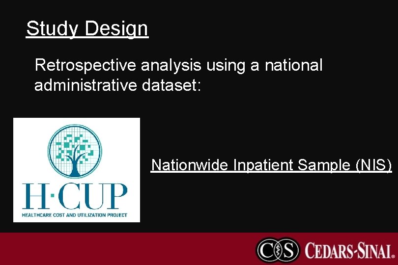 Study Design Retrospective analysis using a national administrative dataset: Nationwide Inpatient Sample (NIS) 