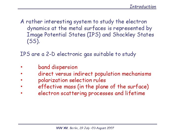 Introduction A rather interesting system to study the electron dynamics at the metal surfaces