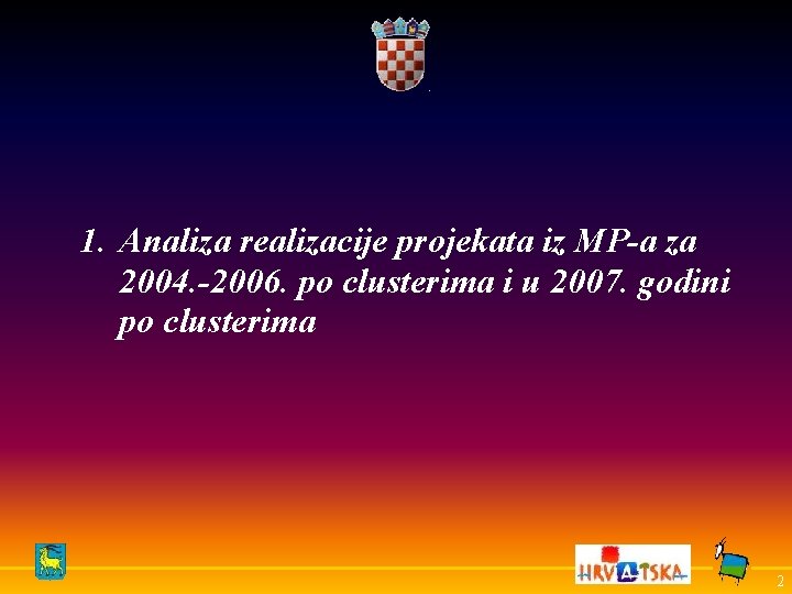 1. Analiza realizacije projekata iz MP-a za 2004. -2006. po clusterima i u 2007.