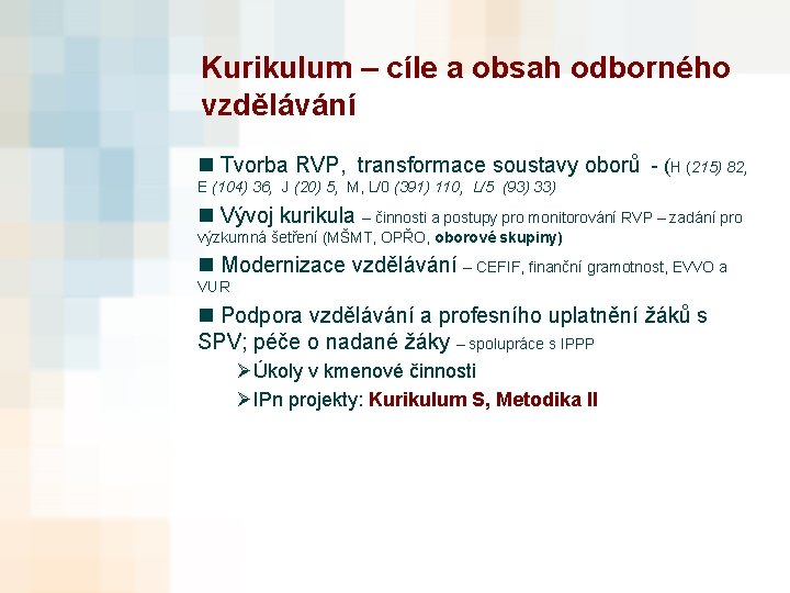 Kurikulum – cíle a obsah odborného vzdělávání n Tvorba RVP, transformace soustavy oborů -