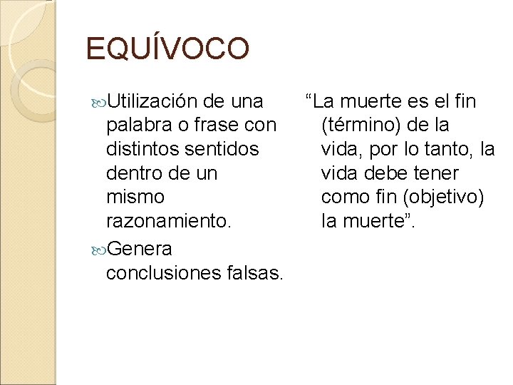 EQUÍVOCO Utilización de una palabra o frase con distintos sentidos dentro de un mismo