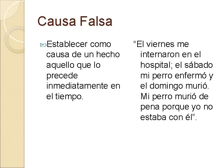 Causa Falsa Establecer como causa de un hecho aquello que lo precede inmediatamente en