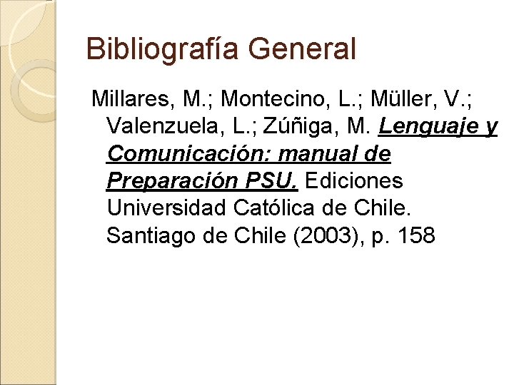 Bibliografía General Millares, M. ; Montecino, L. ; Müller, V. ; Valenzuela, L. ;