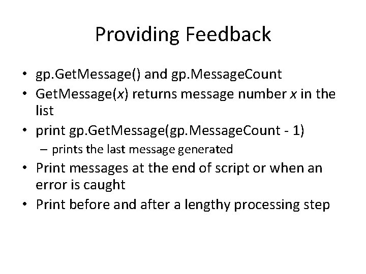 Providing Feedback • gp. Get. Message() and gp. Message. Count • Get. Message(x) returns