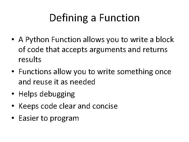 Defining a Function • A Python Function allows you to write a block of
