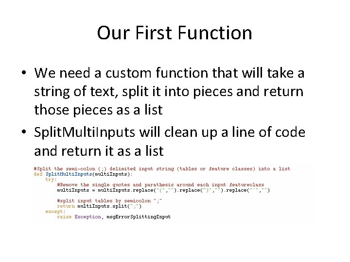 Our First Function • We need a custom function that will take a string