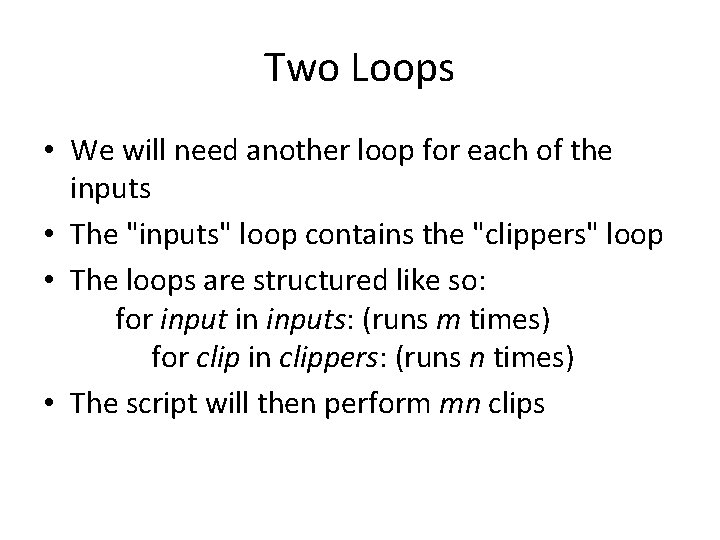 Two Loops • We will need another loop for each of the inputs •