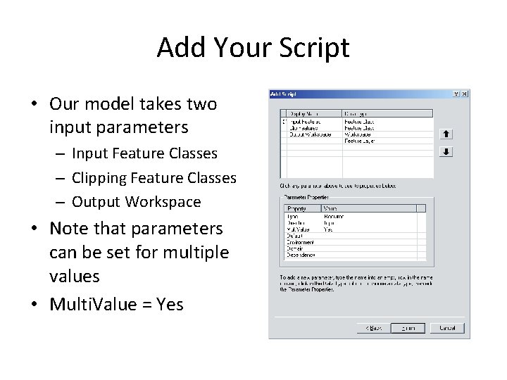 Add Your Script • Our model takes two input parameters – Input Feature Classes