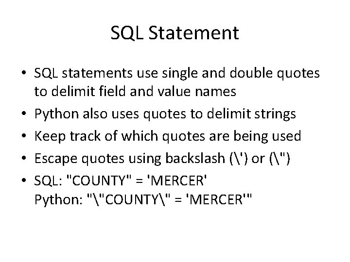 SQL Statement • SQL statements use single and double quotes to delimit field and