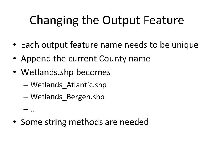 Changing the Output Feature • Each output feature name needs to be unique •