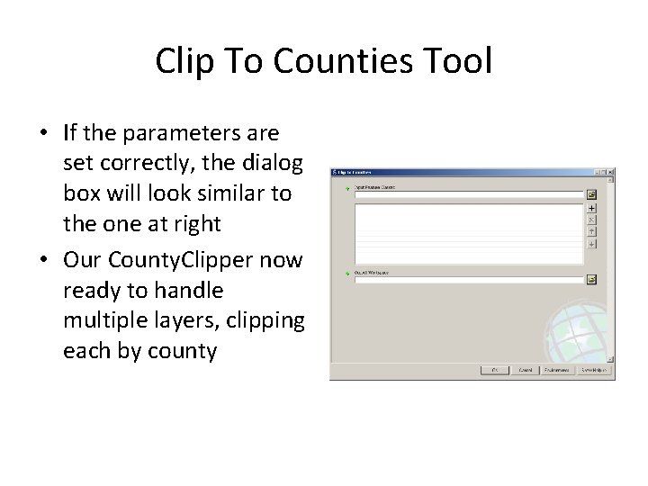 Clip To Counties Tool • If the parameters are set correctly, the dialog box