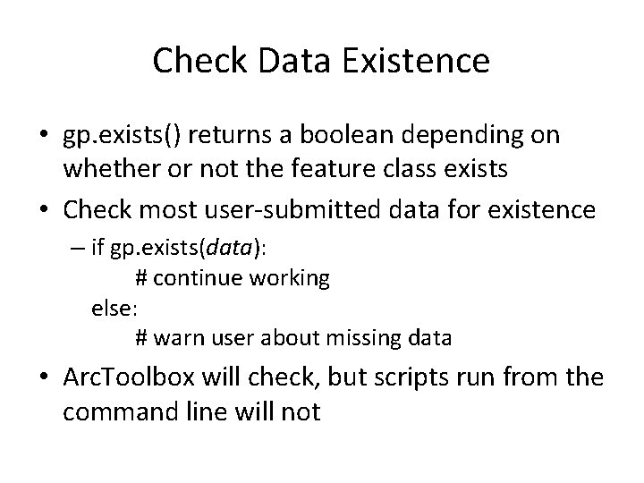 Check Data Existence • gp. exists() returns a boolean depending on whether or not