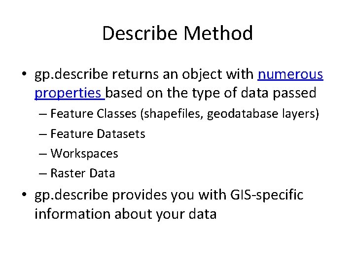 Describe Method • gp. describe returns an object with numerous properties based on the