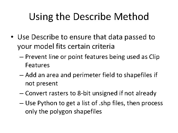 Using the Describe Method • Use Describe to ensure that data passed to your