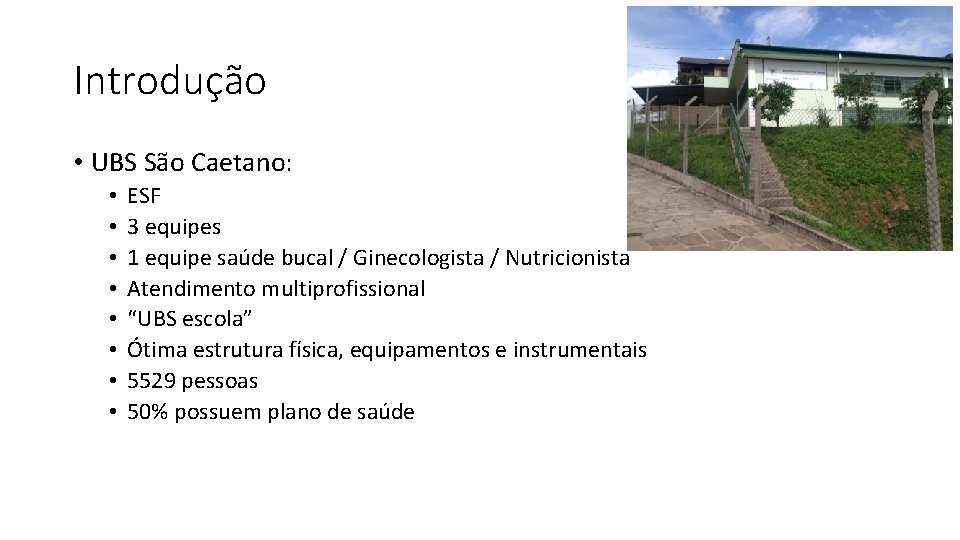 Introdução • UBS São Caetano: • • ESF 3 equipes 1 equipe saúde bucal