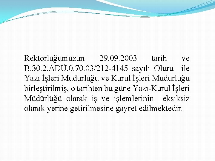 Rektörlüğümüzün 29. 09. 2003 tarih ve B. 30. 2. ADÜ. 0. 70. 03/212 -4145