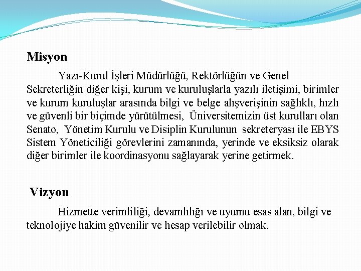 Misyon Yazı-Kurul İşleri Müdürlüğü, Rektörlüğün ve Genel Sekreterliğin diğer kişi, kurum ve kuruluşlarla yazılı