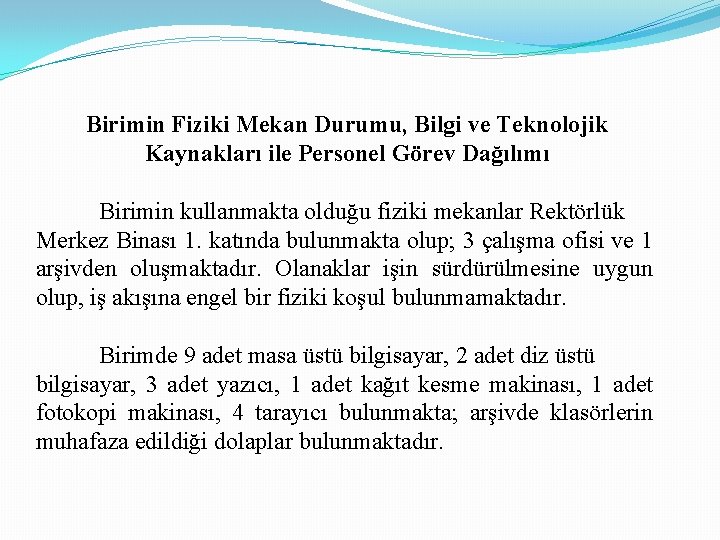 Birimin Fiziki Mekan Durumu, Bilgi ve Teknolojik Kaynakları ile Personel Görev Dağılımı Birimin kullanmakta