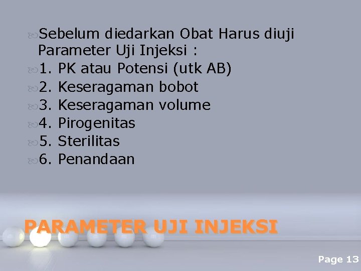  Sebelum diedarkan Obat Harus diuji Parameter Uji Injeksi : 1. PK atau Potensi